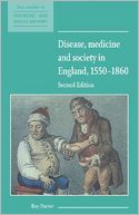 Disease, Medicine and Society in England, 1550-1860