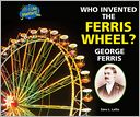 Who Invented the Ferris Wheel? George Ferris
