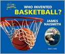 Who Invented Basketball? James Naismith