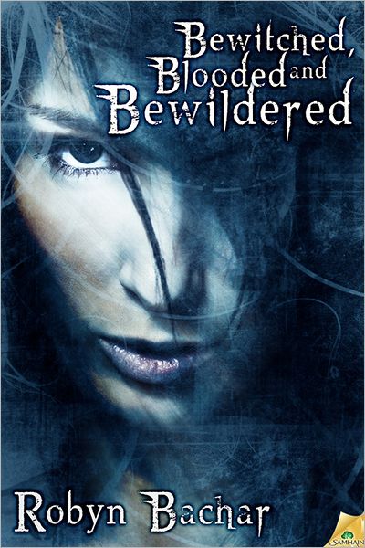 Bewitched, Blooded and Bewildered