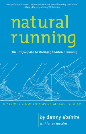 Natural Running: The Simple Path to Stronger, Healthier Running