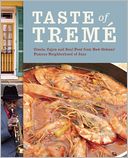 Taste of Treme: Creole, Cajun, and Soul Food from New Orleans' Famous Neighborhood of Jazz