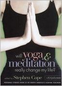 Will Yoga & Meditation Really Change My Life?: Personal Stories from 25 of North America's Leading Teachers; A Kripalu Book