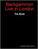 Backgammon Live in London: The Book