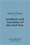 download Incidents and Anecdotes of the Civil War (Barnes & Noble Digital Library) book