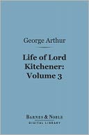 download Life of Lord Kitchener, Volume 3 (Barnes & Noble Digital Library) book