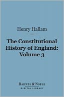 download The Constitutional History of England, Volume 3 (Barnes & Noble Digital Library) : From the Accession of Henry VII to the Death of George II book