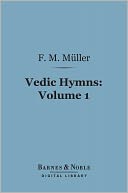Vedic Hymns, Volume 1 (Barnes & Noble Digital Library): Hymns to the Maruts, Rudra, Vayu and Vata