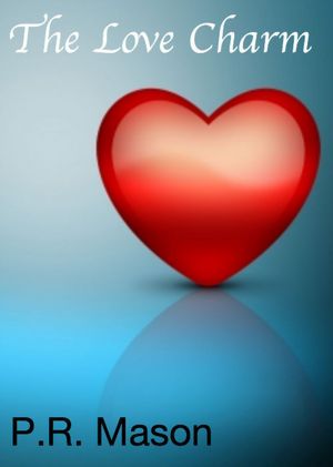 The Love Charm (A Short Story)