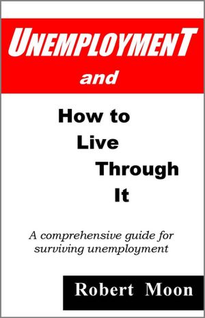 Unemployment and How To Live Through It