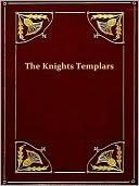The History of the Knights Templars, the Temple Church, and the Temple [Illustrated]
