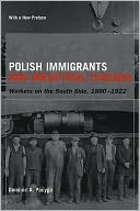download Polish Immigrants and Industrial Chicago : Workers on the South Side, 1880-1922 book
