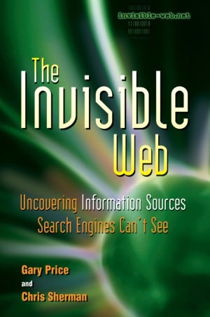 The Invisible Web: Uncovering Information Sources Search Engines Can't See