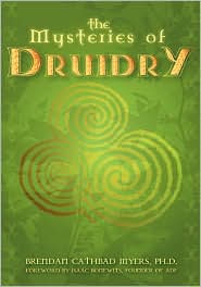 The Mysteries of Druidry: Celtic Mysticism, Theory, and Practice