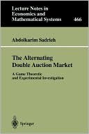 download The Alternating Double Auction Market : A Game Theoretic and Experimental Investigation, Vol. 466 book