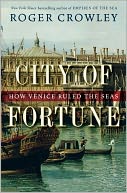 City of Fortune: How Venice Ruled the Seas