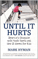 Until It Hurts: America's Obsession with Youth Sports and How It Harms Our Kids
