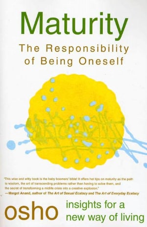 Maturity: The Responsibilty of Being Oneself (Osho Insight Series)