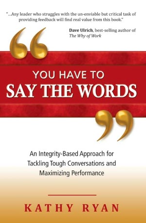 You Have to Say the Words: An Integrity-Based Approach for Tackling Tough Conversations and Maximizing Performance