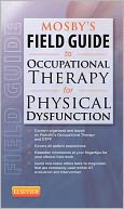 Mosby's Field Guide to Occupational Therapy for Physical Dysfunction