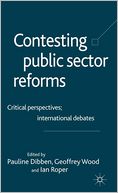 Contesting Public Sector Reforms: Critical Perspectives; International Debates