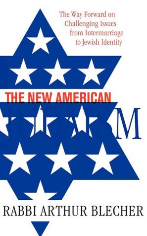 New American Judaism: The Way Forward on Challenging Issues from Intermarriage to Jewish Identity