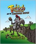 Twitch the Squirrel and the Forbidden Bridge: A Kids? Book About Squirrels, Safety, Respect And Listening Skills