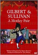 Gilbert and Sullivan: A Motley Pair
