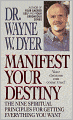 Manifest Your Destiny: The Nine Spiritual Principles for Getting Everything You Want