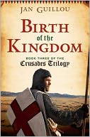 Birth of the Kingdom (Crusades Trilogy Series #3)