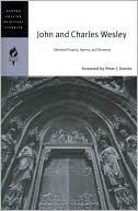 John and Charles Wesley: Selected Prayers, Hymns, and Sermons (HarperCollins Spiritual Classics Series)