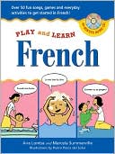 French: Over 50 Fun Songs, Games and Everyday Activites to Get Started in French