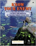 Know Your Enemy: Revealing the Security Tools, Tactics, and Motives of the Blackhat Community