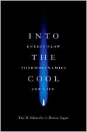 Into the Cool: Energy Flow, Thermodynamics, and Life