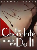 The Chocolate Made Me Do It