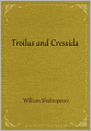 Troilus and Cressida