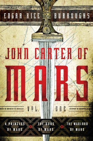 John Carter of Mars, Volume One: A Princess of Mars, The Gods of Mars, The Warlord of Mars