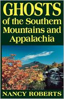 Ghosts of the Southern Mountains and Appalachia