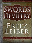 Swords and Deviltry [Book 1 of the Fafhrd and Gray Mouser Series]