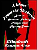 A Ghost from the Shadows [Book 2: Shannon Delaney Paranormal Mystery Series]