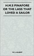 H.M.S Pinafore Or The Lass That Loved A Sailor
