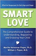Smart Love: The Comprehensive Guide to Understanding, Regulating, and Enjoying Your Child