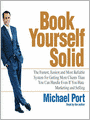 Book Yourself Solid: The Fastest , Easiest, and Most Reliable System for Getting More Clients