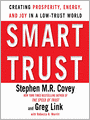 Smart Trust: How People, Companies, and Countries Are Prospering from High Trust in a Low Trust World