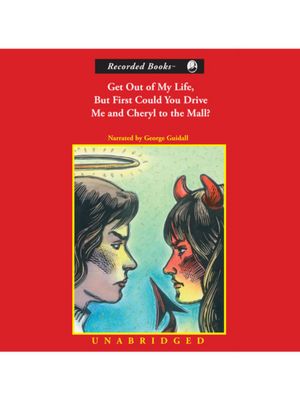 Get Out Of My Life, But First Could You Drive Me And Cheryl To The Mall?: A Parent's Guide To The New Teenager