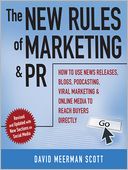 The New Rules of Marketing & PR 2.0: How to Use News Releases, Blogs, Podcasting, Viral Marketing and Online Media to Reach Buyers Directly