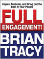 Full Engagement!: Inspire, Motivate, and Bring Out the Best in Your People