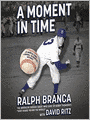 A Moment in Time: An American Story of Baseball, Heartbreak, and Grace