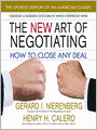 The New Art of Negotiating: How to Close Any Deal