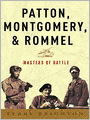 Patton, Montgomery, Rommel: Masters of War